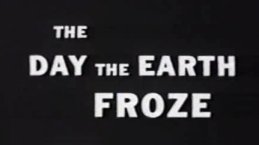 The Day The Earth Froze